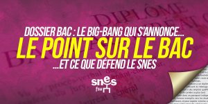 Dossier Bac : le big bang qui s'annonce... et ce que défend le SNES-FSU