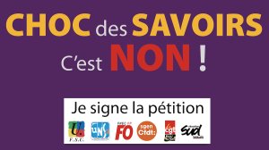 Pétition intersyndicale "Ensemble nous disons NON au « Choc des savoirs (…)