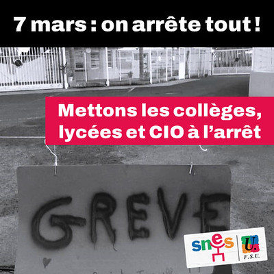 Le 7 mars, on arrête tout ! Mettons les collèges, lycées et CIO à l'arrêt !