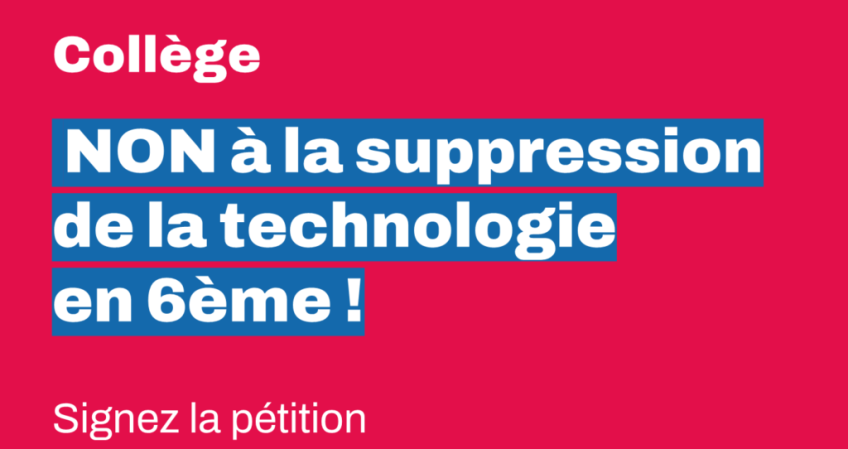 Suppression de la technologie en 6e : agir à tous les niveaux ! [Màj du (…)